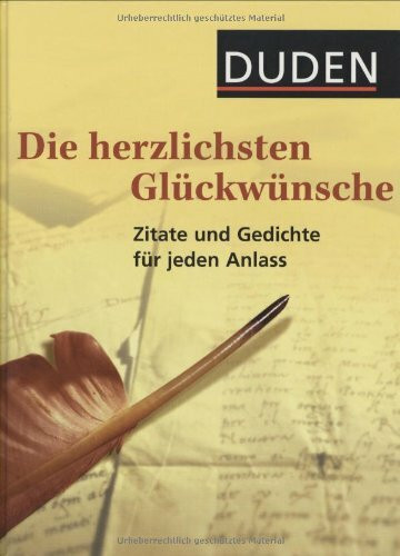 Duden - Die herzlichsten Glückwünsche: Zitate und Gedichte für jeden Anlass (Duden - Passende Worte)