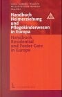 Handbuch Heimerziehung und Pflegekinderwesen in Europa /Handbook Residential and Foster Care in Europe Handbuch Heimerziehung und Pflegekinderwesen in Europa /Handbook Residential and Foster Care in Europe