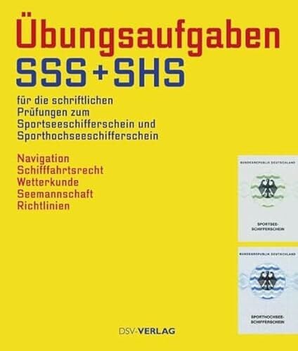 Übungsaufgaben: für die schriftliche Prüfung zum Sportsee- und Sporthochseeschifferschein Übungsaufgaben: für die schriftliche Prüfung zum Sportsee- und Sporthochseeschifferschein