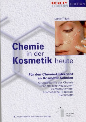 Chemie in der Kosmetik heute: Für den Chemie-Unterricht an Kosmetik-Schulen