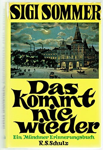 Das kommt nie wieder: Ein Münchner Erinnerungsbuch