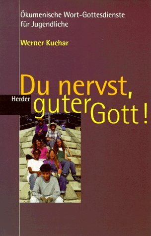 Du nervst, lieber Gott!
