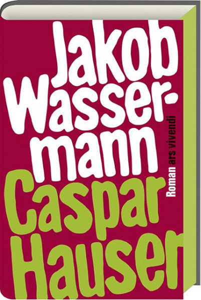 Caspar Hauser oder die Trägheit des Herzens