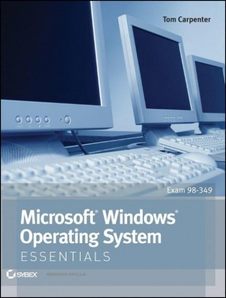 Microsoft Windows Operating System Essentials: Exam 98-349