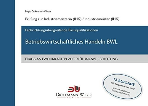 Frage-Antwort-Lernkarten BWL - Betriebswirtschaftliches Handeln für Industriemeister (IHK): Lernkarten für die Prüfung "Betriebswirtschaftliches Handeln"