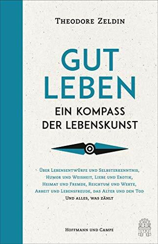 Gut leben: Ein Kompass der Lebenskunst