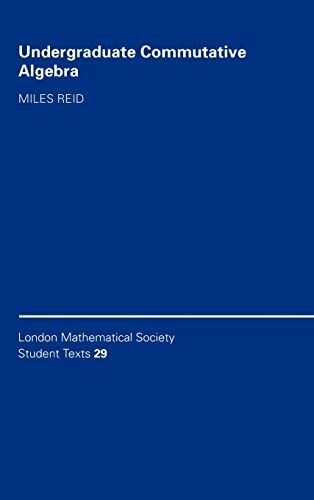Undergraduate Commutative Algebra (LONDON MATHEMATICAL SOCIETY STUDENTS TEXTS)