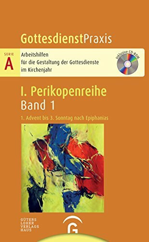 Gottesdienstpraxis Serie A, Perikopenreihe I: 1. Advent bis 3. Sonntag nach Epiphanias: Mit CD-ROM