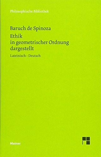 Ethik in geometrischer Ordnung dargestellt: Sämtliche Werke, Band 2. Zweisprachige Ausgabe (Philosophische Bibliothek)