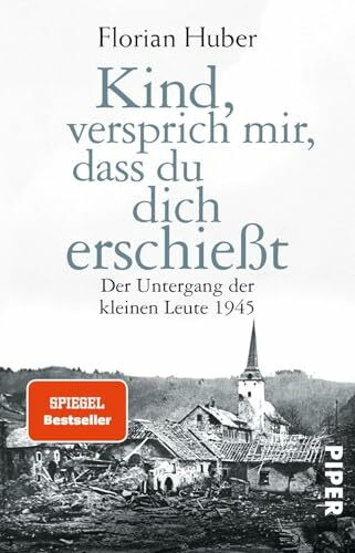 Kind, versprich mir, dass du dich erschießt: Der Untergang der kleinen Leute 1945 | Über den größten Massenselbstmord der Geschichte Deutschlands