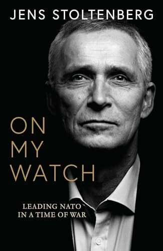 On My Watch: Leading NATO in a Time of War