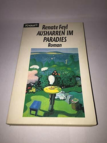 Ausharren im Paradies (Knaur Taschenbücher. Romane, Erzählungen)