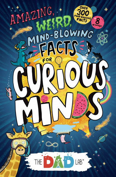 TheDadLab’s Amazing, Weird, Mind-blowing Facts for Curious Minds: Perfect for Christmas stockings!