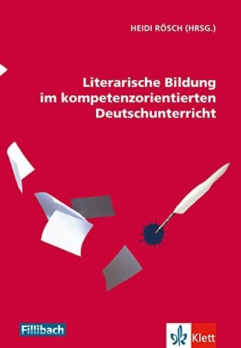 Literarische Bildung im kompetenzorientierten Deutschunterricht Literarische Bildung im kompetenzorientierten Deutschunterricht