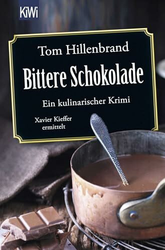 Bittere Schokolade: Ein kulinarischer Krimi. Xavier Kieffer ermittelt