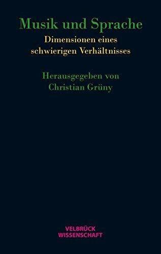 Musik und Sprache: Dimensionen eines schwierigen Verhältnisses