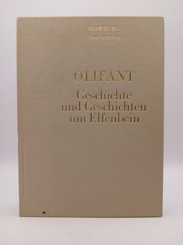 Olifant. Geschichte und Geschichten um Elfenbein