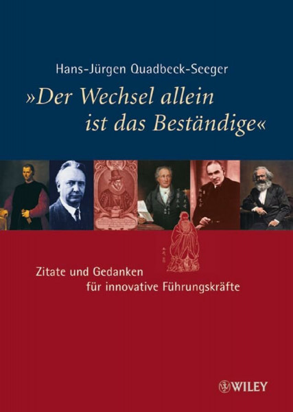 "Der Wechsel allein ist das Beständige": Zitate und Gedanken für innovative Führungskräfte