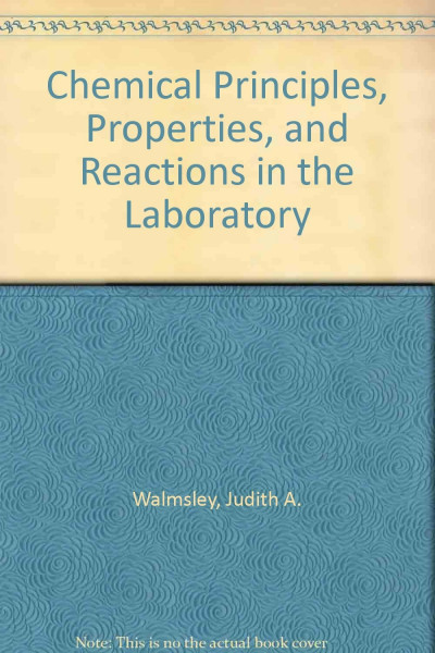 Chemical Principles, Properties, and Reactions in the Laboratory
