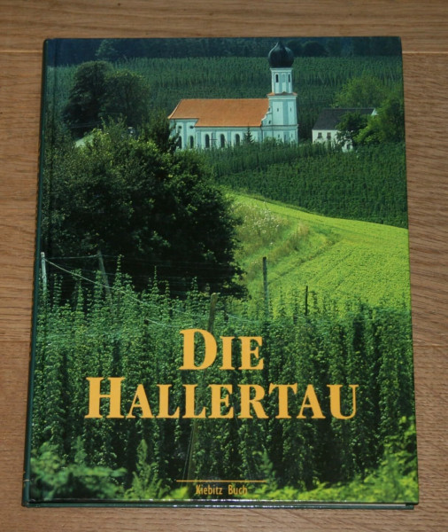 Die Hallertau: Hopfenland. Heimatbuch
