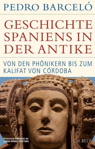 Geschichte Spaniens in der Antike: Von den Phönikern bis zum Kalifat von Córdoba (Historische Bibliothek der Gerda Henkel Stiftung)