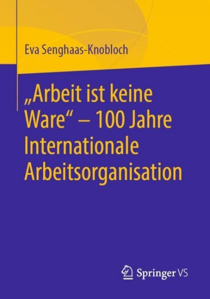 "Arbeit ist keine Ware" - 100 Jahre Internationale Arbeitsorganisation