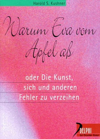 Warum Eva den Apfel ass: Oder die Kunst, sich und anderen Fehler zu verzeihen (Delphi bei Droemer Knaur)