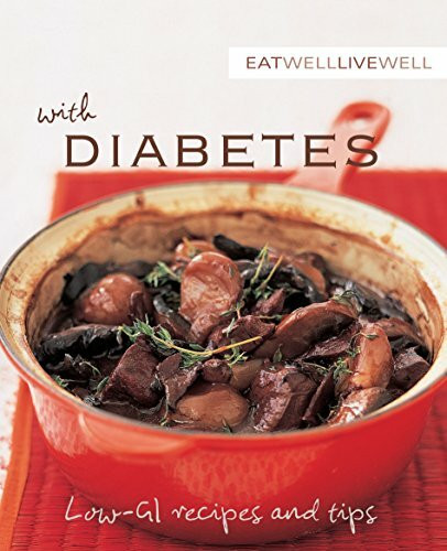 Eat Well Live Well with Diabetes: Low-GI Recipes and Tips