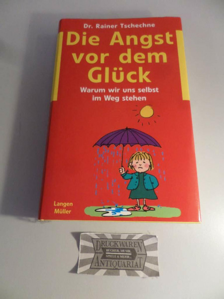 Die Angst vor dem Glück: Oder warum ich mir selbst im Weg stehe