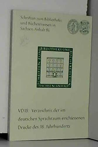 VD 18, Verzeichnis der im deutschen Sprachraum erschienenen Drucke des 18. Jahrhunderts : Beiträge eines DFG-Rundgesprächs in der Universitä