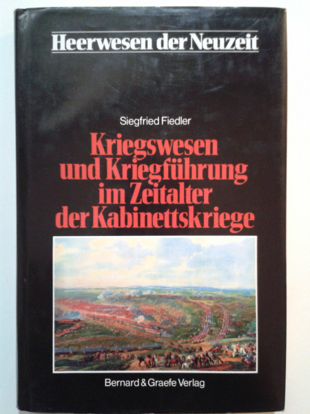 Heerwesen der Neuzeit, Bd.2, Kriegswesen und Kriegführung im Zeitalter der Kabinettskriege