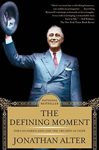 The Defining Moment: FDR's Hundred Days and the Triumph of Hope