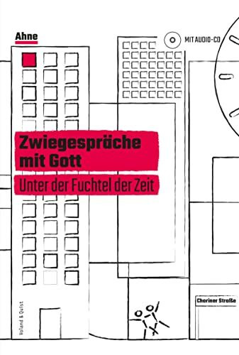 Zwiegespräche mit Gott: Unter der Fuchtel der Zeit