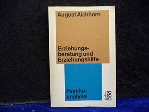 Erziehungsberatung und Erziehungshilfe - Zwölf Vorträge über psychoanalytische Pädagogik - Psychoanalyse