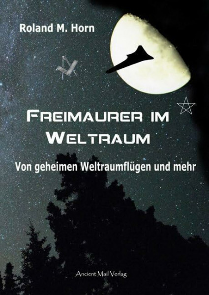 Freimaurer im Weltraum: Von geheimen Weltraumflügen und mehr