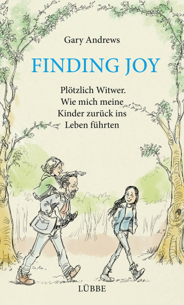 Finding Joy: Plötzlich Witwer – Wie mich meine Kinder zurück ins Leben führten
