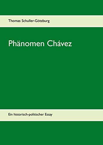 Phänomen Chávez: Ein historisch-politischer Essay