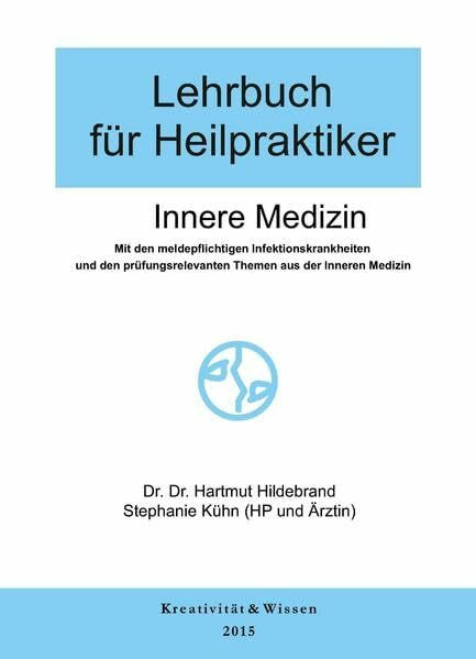 Lehrbuch für Heilpraktiker Bd.1: Innere Medizin: Allgem.Pathologie,Blut,Herz,Lunge,Magen,Darm,Leber,Galle,Pankreas,Niere,Stoffwechsel und Hormone,Infektionskrankheiten