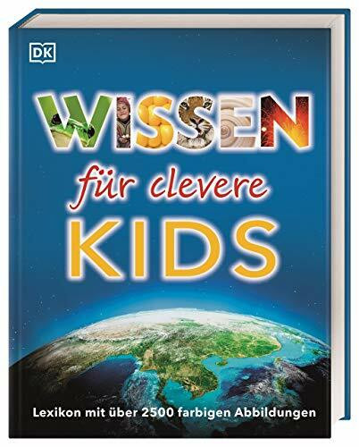 Wissen für clevere Kids: Lexikon mit farbigen Fotos und Illustrationen. Für Kinder ab 8 Jahren