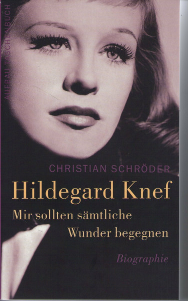 Mir sollten sämtliche Wunder begegnen. Hildegard Knef: Biographie