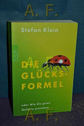 Die Glücksformel oder Wie die guten Gefühle entstehen