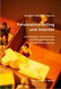 Personalmarketing und Internet: Grundlagen, Instrumente und Perspektiven der Online-Rekrutierung