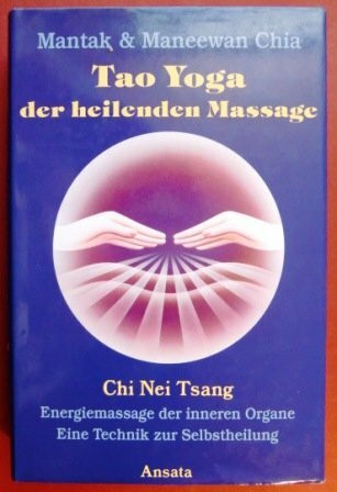 Tao Yoga der heilenden Massage. Chi Nei Tsang - Energiemassage der inneren Organe