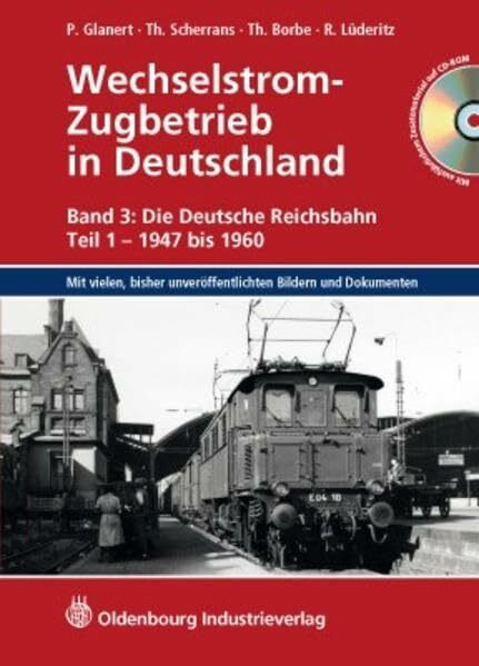 Wechselstrom-Zugbetrieb in Deutschland: Band 3.: Die Deutsche Reichsbahn, Teil 1 - 1947 bis 1960 (Entwicklung der Zugförderung)