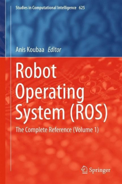 Robot Operating Systems (ROS) - The Complete Reference