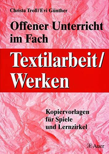 Offener Unterricht im Fach Textilarbeit / Werken: Kopiervorlagen für Spiele und Lernzirkel (5. bis 10. Klasse)