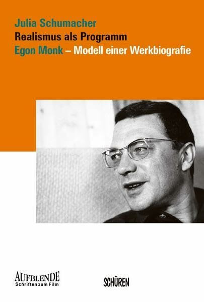 Realismus als Programm: Egon Monk: Modell einer Werkbiografie (Aufblende - Schriften zum Film)