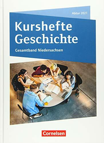 Kurshefte Geschichte - Niedersachsen: Gesamtband Niedersachsen - Abitur 2021 - Schulbuch