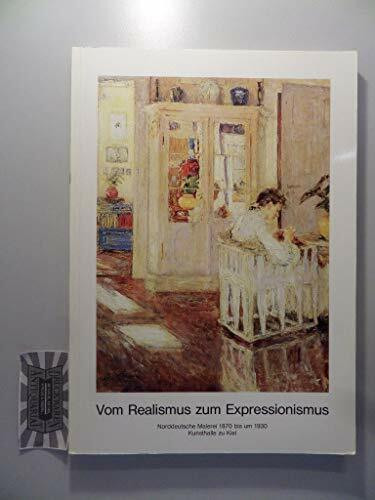 Vom Realismus zum Expressionismus: Norddeutsche Malerei 1870 bis um 1930