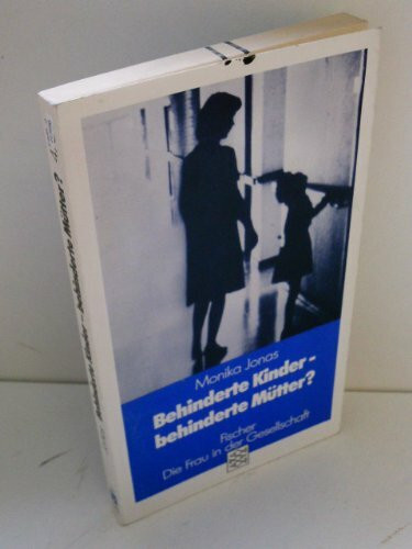 Behinderte Kinder - behinderte Mütter?: Die Unzumutbarkeit einer sozial arrangierten Abhängigkeit